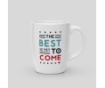 Mug The best is yet to come